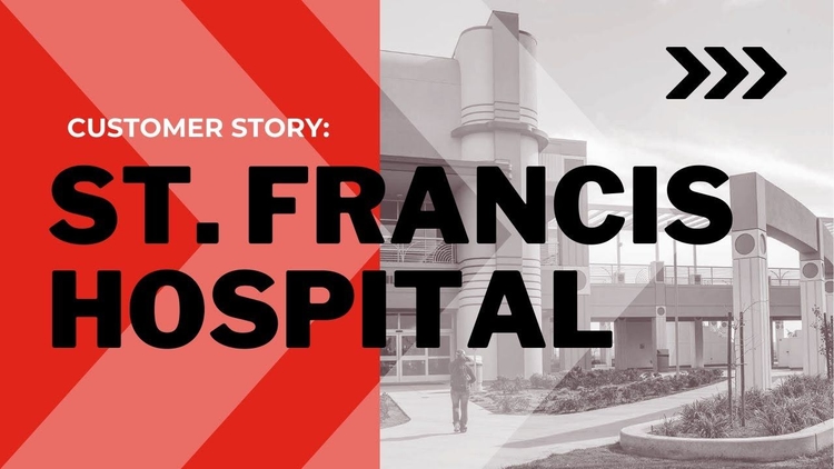 A Customer Story: St. Francis Hospital