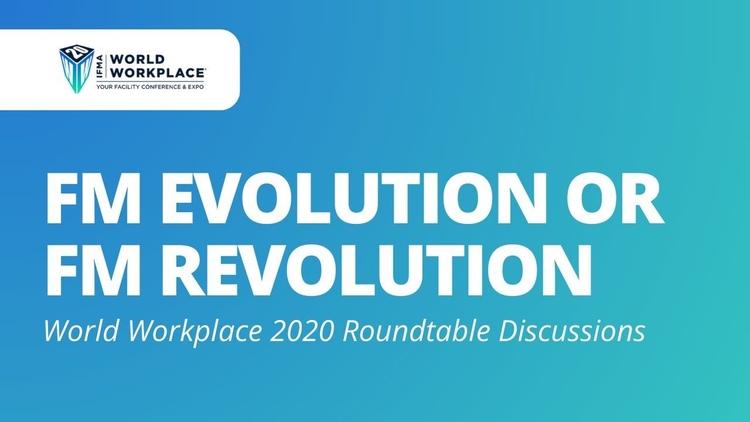 IFMA World Workplace Virtual Roundtable, featuring David Trask