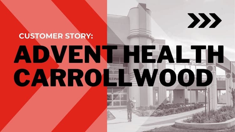 A Customer Story: AdventHealth Carrollwood