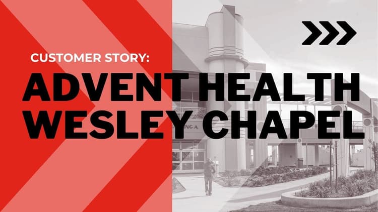 A Customer Story: AdventHealth Wesley Chapel