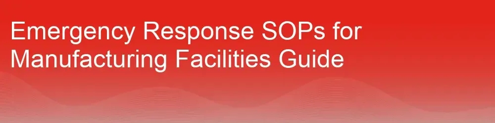 Emergency Response SOPs for Manufacturing Facilities Guide Emergency Response SOPs for Manufacturing Facilities Guide