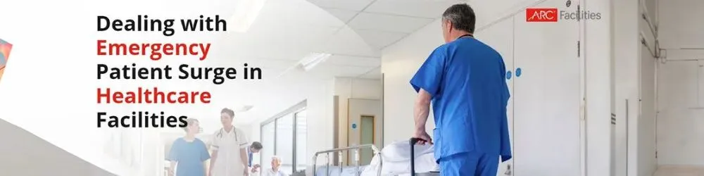 Dealing with Emergency Patient Surge in Healthcare Facilities Dealing with Emergency Patient Surge in Healthcare Facilities