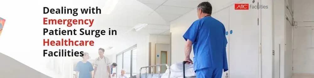 Dealing with Emergency Patient Surge in Healthcare Facilities Dealing with Emergency Patient Surge in Healthcare Facilities