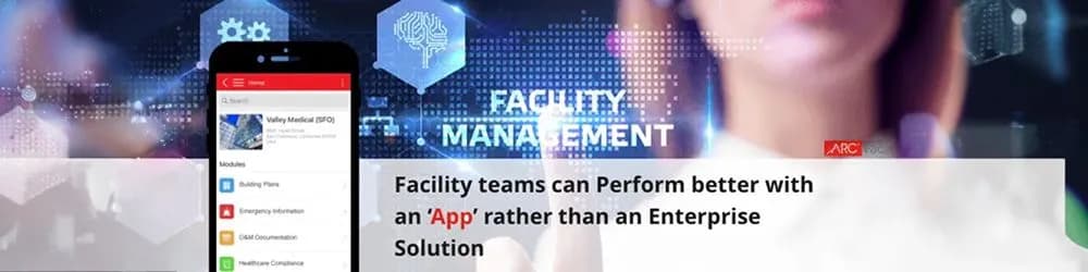 Facility teams can perform better with an ‘app’ rather than an enterprise solution Facility teams can perform better with an ‘app’ rather than an enterprise solution