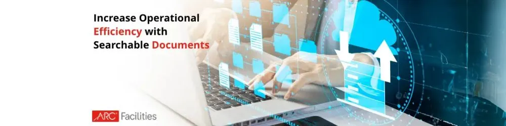 Increase Operational Efficiency with Searchable Documents Increase Operational Efficiency with Searchable Documents