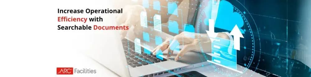 Increase Operational Efficiency with Searchable Documents Increase Operational Efficiency with Searchable Documents