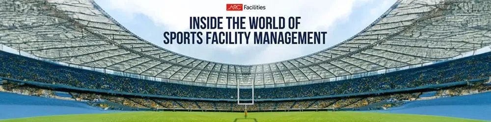 Inside the World of Sports Facility Management Inside the World of Sports Facility Management